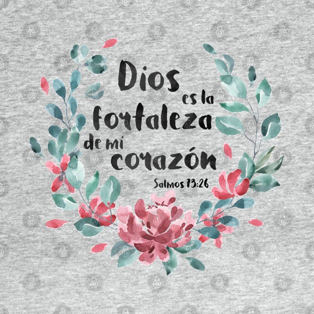 Biblico Cristiano: Dios es la fortaleza de mi corazón (texto negro, español, con flores) by Ofeefee